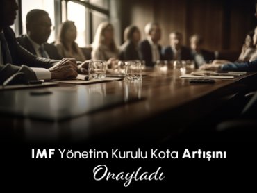 IMF Yönetim Kurulu Kota Artışını Onayladı