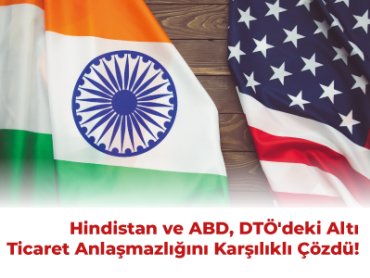 Hindistan ve ABD, DTÖ'deki Altı Ticaret Anlaşmazlığını Karşılıklı Çözdü
