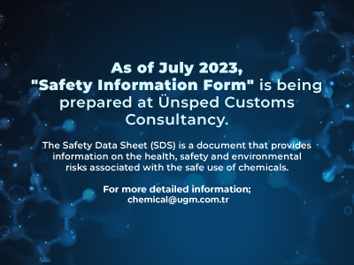 As of July 2023, "Safety Information Form" is being prepared at Ünsped Customs Consultancy.